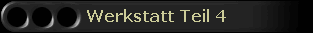 Werkstatt Teil 4