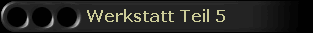 Werkstatt Teil 5